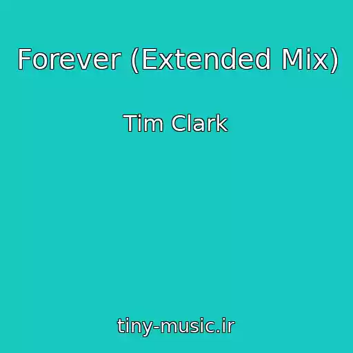 کاور آهنگ Forever (Extended Mix) از Tim Clark