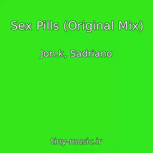 کاور آهنگ Sex Pills (Original Mix) از Jon.k, Sadriano