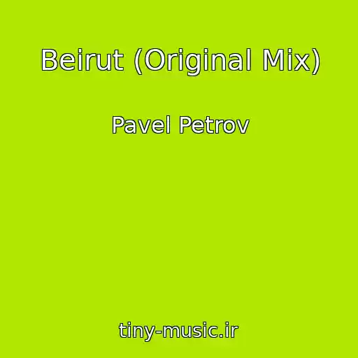 کاور آهنگ Beirut (Original Mix) از Pavel Petrov