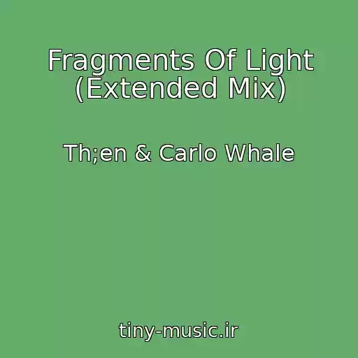 کاور آهنگ Fragments Of Light (Extended Mix) از Th;en & Carlo Whale