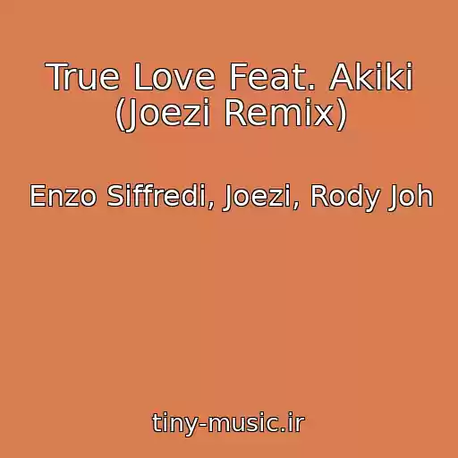 کاور آهنگ True Love Feat. Akiki (Joezi Remix) از Enzo Siffredi, Joezi, Rody Joh