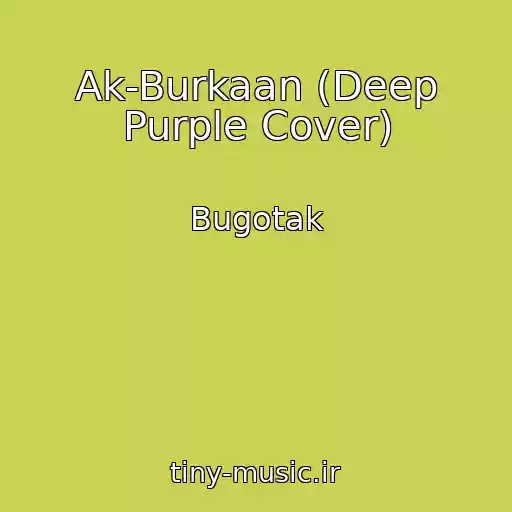 کاور آهنگ Ak-Burkaan (Deep Purple Cover) از Bugotak