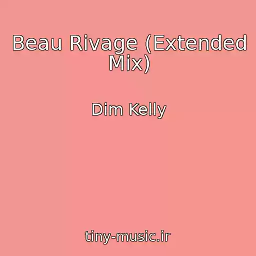 کاور آهنگ Beau Rivage (Extended Mix) از Dim Kelly