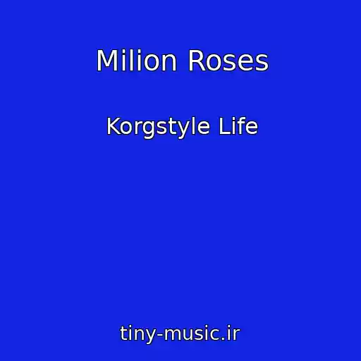 کاور آهنگ Milion Roses از Korgstyle Life