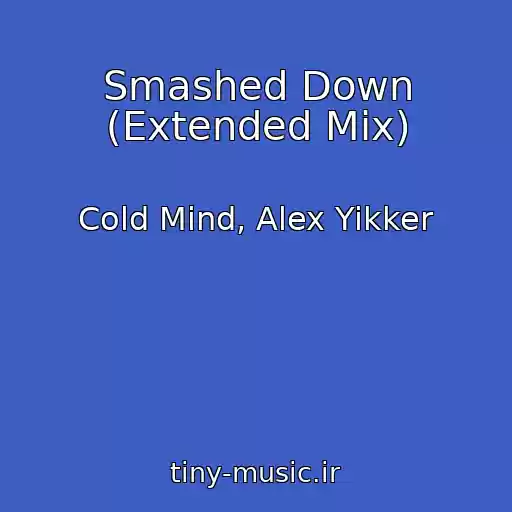 کاور آهنگ Smashed Down (Extended Mix) از Cold Mind, Alex Yikker