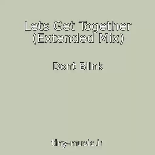 کاور آهنگ Lets Get Together (Extended Mix) از Dont Blink
