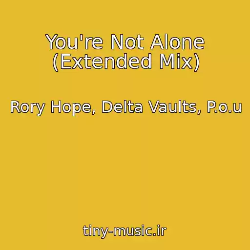 کاور آهنگ You're Not Alone (Extended Mix) از Rory Hope, Delta Vaults, P.o.u