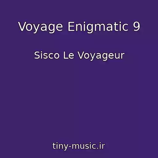 کاور آهنگ Voyage Enigmatic 9 از Sisco Le Voyageur