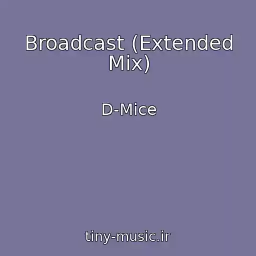 کاور آهنگ Broadcast (Extended Mix) از D-Mice