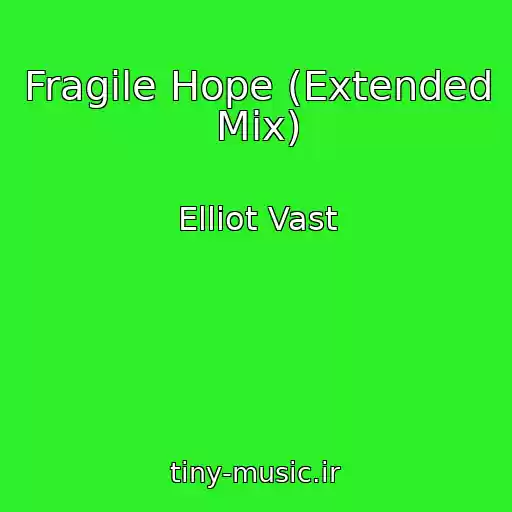 کاور آهنگ Fragile Hope (Extended Mix) از Elliot Vast