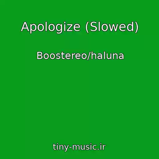 کاور آهنگ Apologize (Slowed) از Boostereo/haluna