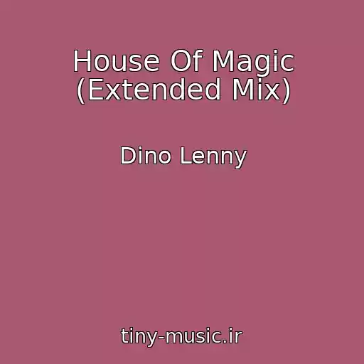 کاور آهنگ House Of Magic (Extended Mix) از Dino Lenny