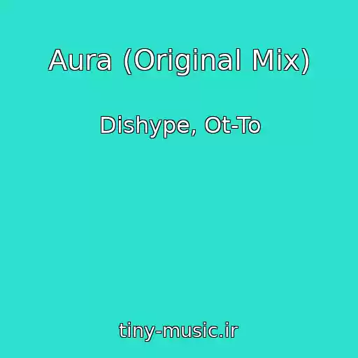 کاور آهنگ Aura (Original Mix) از Dishype, Ot-To