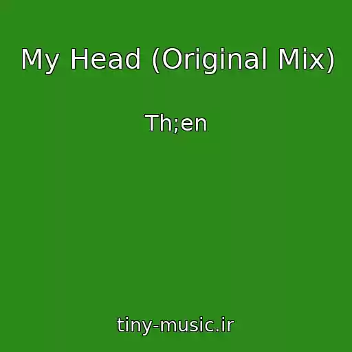 کاور آهنگ My Head (Original Mix) از Th;en