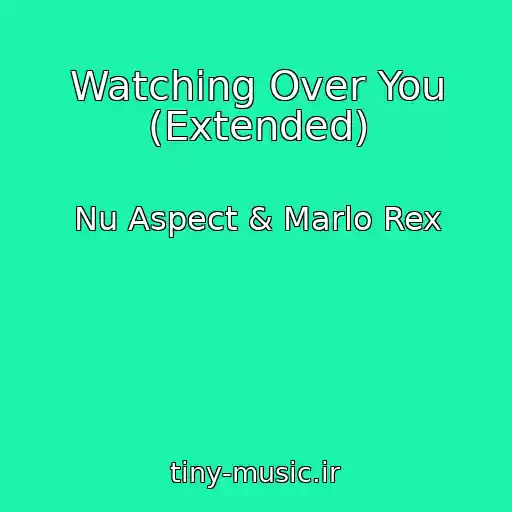کاور آهنگ Watching Over You (Extended) از Nu Aspect & Marlo Rex
