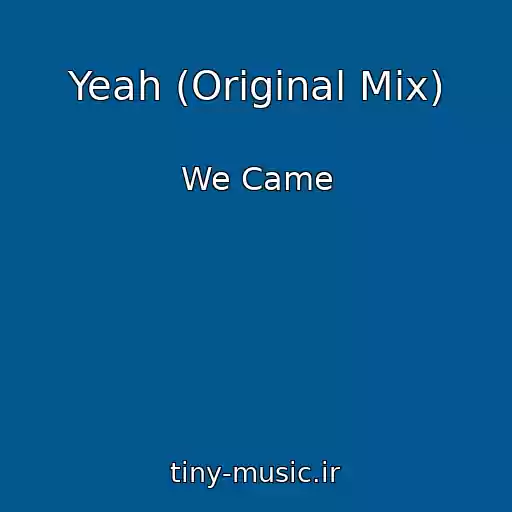 کاور آهنگ Yeah (Original Mix) از We Came