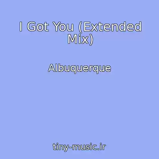 کاور آهنگ I Got You (Extended Mix) از Albuquerque