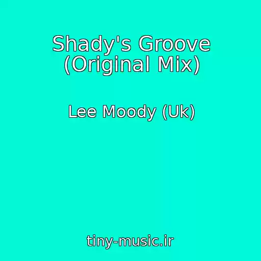 کاور آهنگ Shady's Groove (Original Mix) از Lee Moody (Uk)