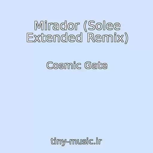 کاور آهنگ Mirador (Solee Extended Remix) از Cosmic Gate