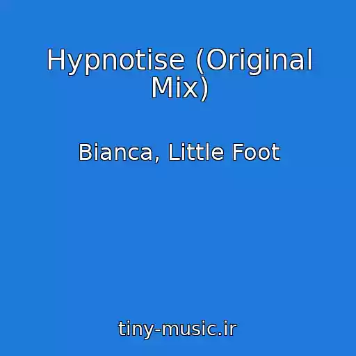 کاور آهنگ Hypnotise (Original Mix) از Bianca, Little Foot
