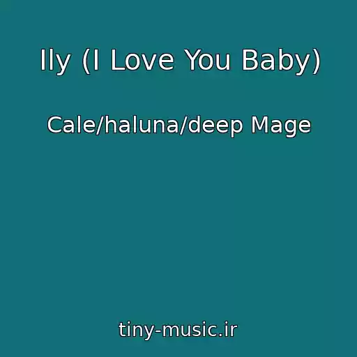کاور آهنگ Ily (I Love You Baby) از Cale/haluna/deep Mage