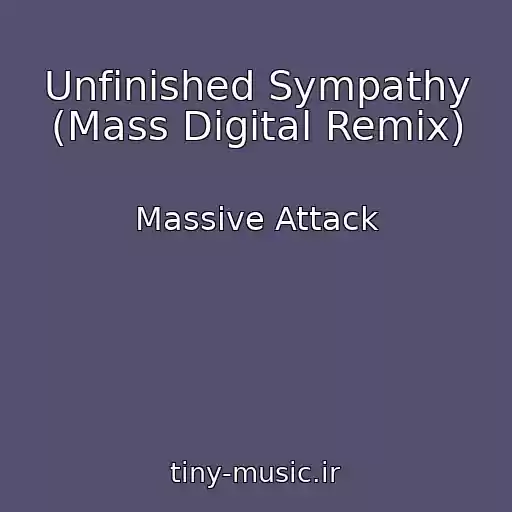 کاور آهنگ Unfinished Sympathy (Mass Digital Remix) از Massive Attack