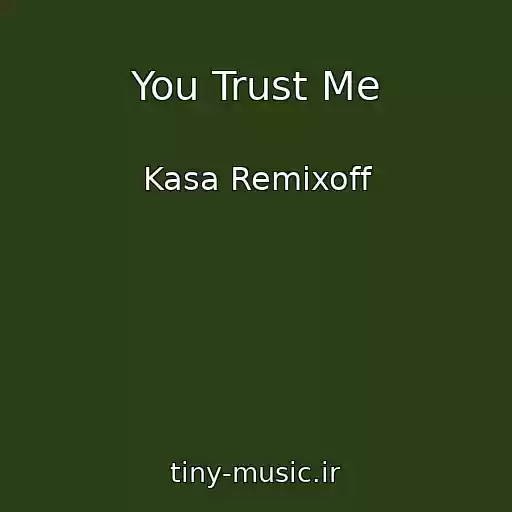 کاور آهنگ You Trust Me از Kasa Remixoff