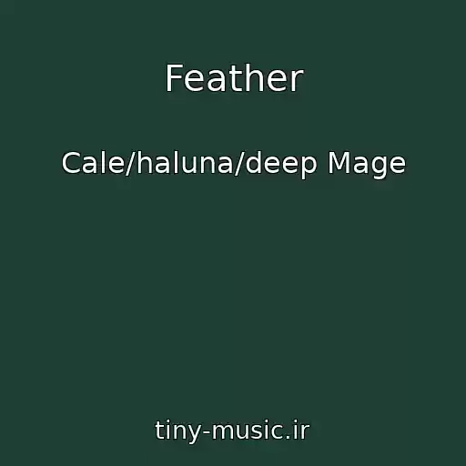 کاور آهنگ Feather از Cale/haluna/deep Mage