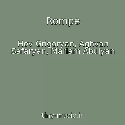 کاور آهنگ Rompe از Hov Grigoryan, Aghvan Safaryan, Mariam Abulyan