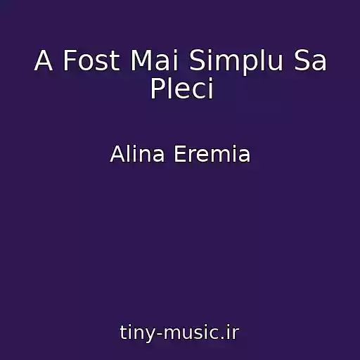 کاور آهنگ A Fost Mai Simplu Sa Pleci از Alina Eremia