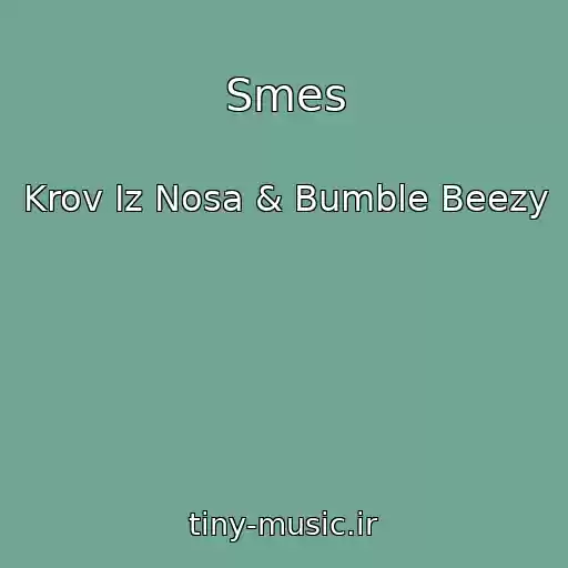 کاور آهنگ Smes از Krov Iz Nosa & Bumble Beezy