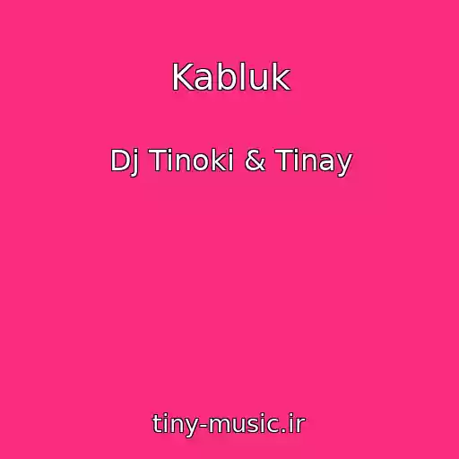 کاور آهنگ Kabluk از Dj Tinoki & Tinay