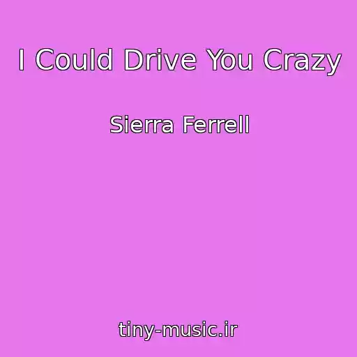 کاور آهنگ I Could Drive You Crazy از Sierra Ferrell