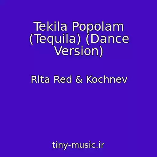 کاور آهنگ Tekila Popolam (Tequila) (Dance Version) از Rita Red & Kochnev