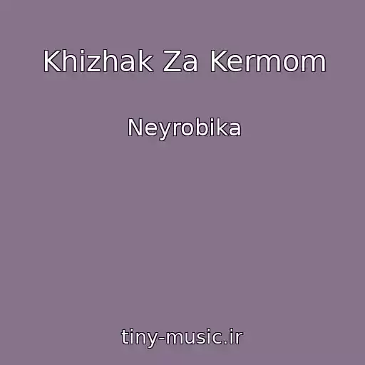 کاور آهنگ Khizhak Za Kermom از Neyrobika