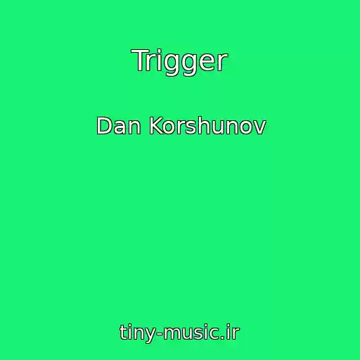 کاور آهنگ Trigger از Dan Korshunov