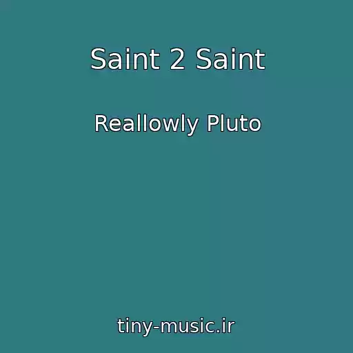 کاور آهنگ Saint 2 Saint از Reallowly Pluto