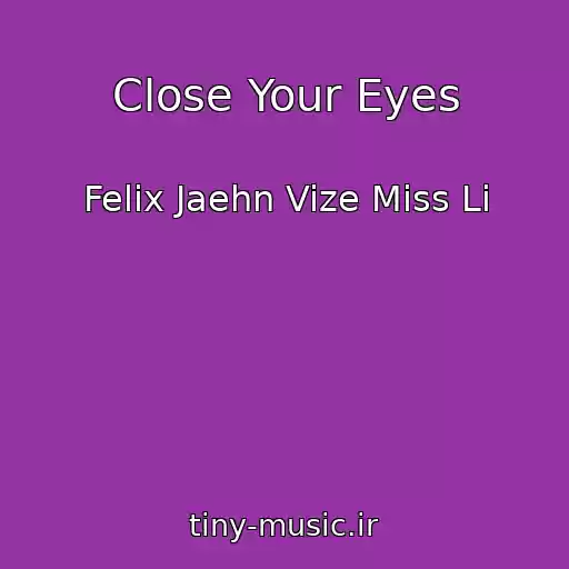 کاور آهنگ Close Your Eyes از Felix Jaehn Vize Miss Li
