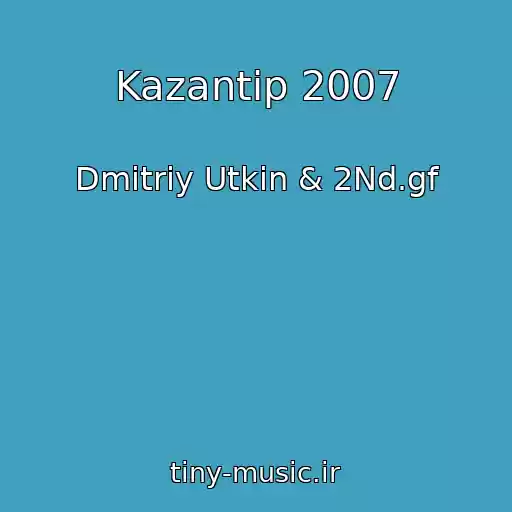 کاور آهنگ Kazantip 2007 از Dmitriy Utkin & 2Nd.gf