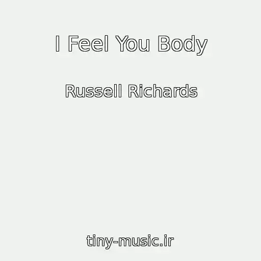 کاور آهنگ I Feel You Body از Russell Richards