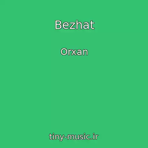 کاور آهنگ Bezhat از Orxan