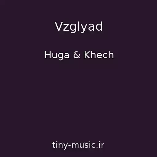کاور آهنگ Vzglyad از Huga & Khech