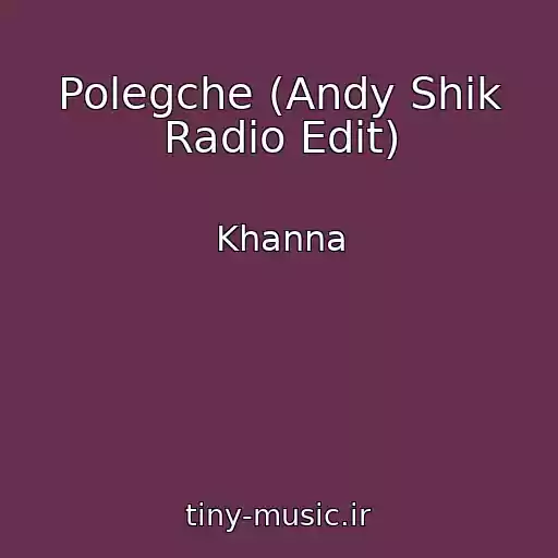 کاور آهنگ Polegche (Andy Shik Radio Edit) از Khanna
