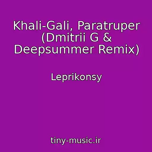 کاور آهنگ Khali-Gali, Paratruper (Dmitrii G & Deepsummer Remix) از Leprikonsy