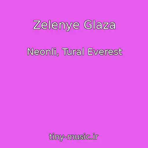 کاور آهنگ Zelenye Glaza از Neonli, Tural Everest