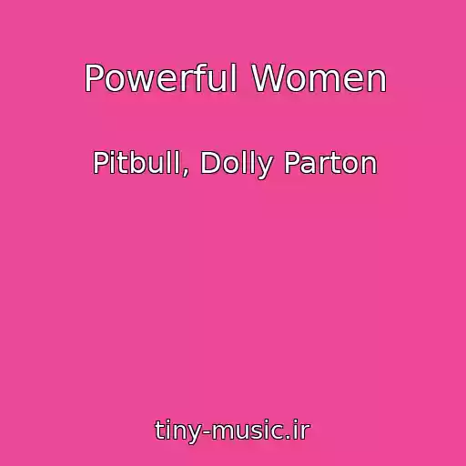 کاور آهنگ Powerful Women از Pitbull, Dolly Parton
