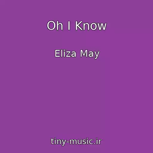 کاور آهنگ Oh I Know از Eliza May
