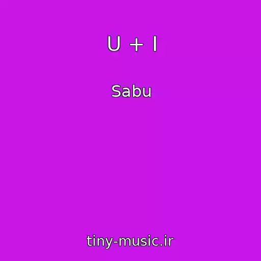 کاور آهنگ U + I از Sabu