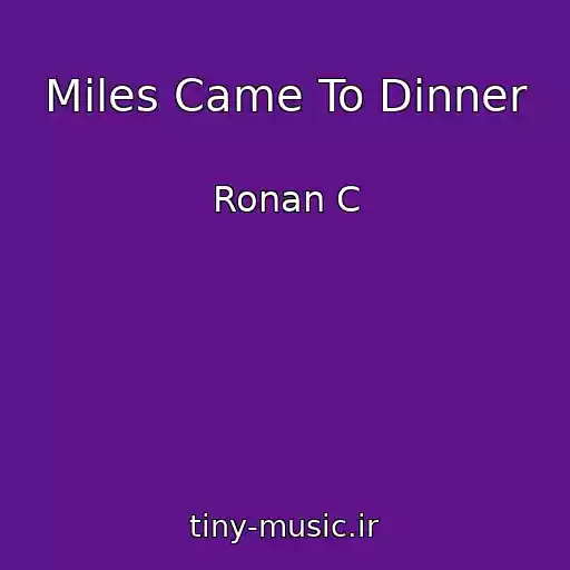 کاور آهنگ Miles Came To Dinner از Ronan C