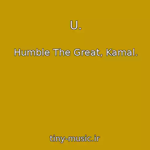 کاور آهنگ U. از Humble The Great, Kamal.
